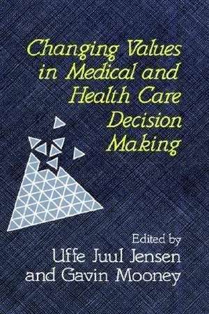 Changing Values in Medical & Health Care Decision Making de UJ Jensen