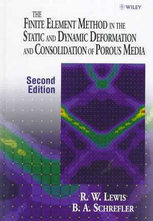 The Finite Element Method in the Static and Dynamic Deformation and Consolidation of Porous Media de Roland W. Lewis