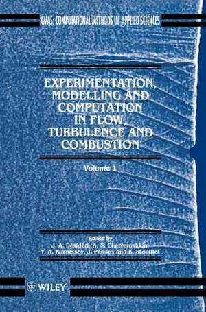 Experimentation, Modelling & Computationin Flow, Turbulence & Combustion V 1 de JA Desideri