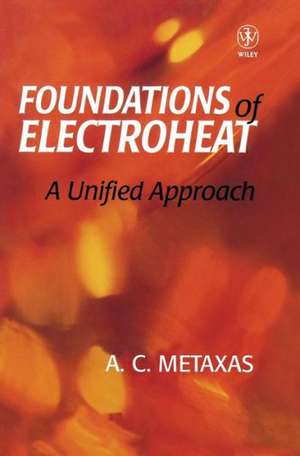 Foundations of Electroheat (Student edition) de AC Metaxas