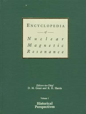 Encyclopedia of Nuclear Magnetic Resonance V 1 – Historical Perspectives (ENMR) de DM Grant