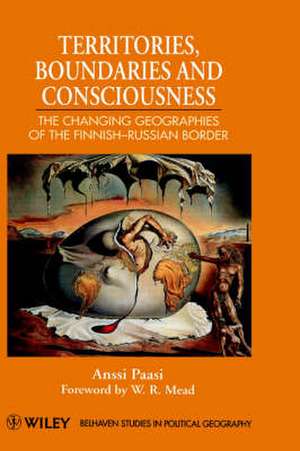 Territories, Boundaries & Consciousness – The Changing Geographies of the Finnish–Russian Border de A Paasi