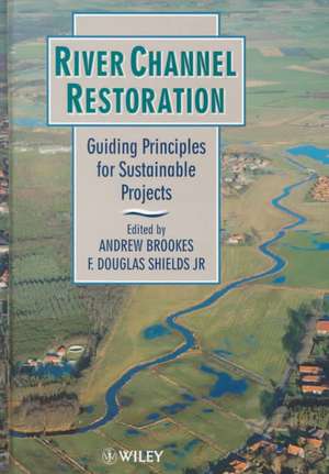 River Channel Restoration – Guiding Principles for Sustainable Projects de A Brookes