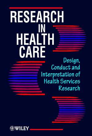 Research in Health Care – Design, Conduct & Interpretation of Health Services Research de IK Crombie