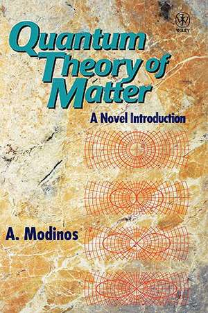 Quantum Theory of Matter – A Novel Introduction de A Modinas