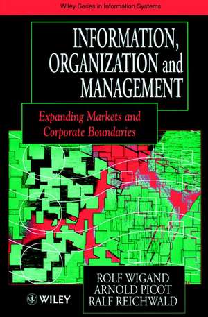 Information, Organization & Management – Expanding Markets & Corporate Boundaries de R Wigand