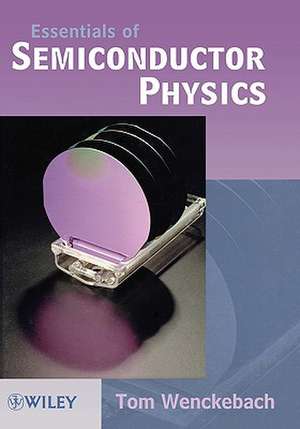 Essentials of Semiconductor Physics de WT Wenckebach