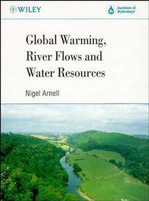 Global Warming, River Flows & Water Resources de N Arnell