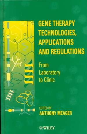 Gene Therapy Technologies, Applications & Regulations – From Laboratory to Clinic de A Meager