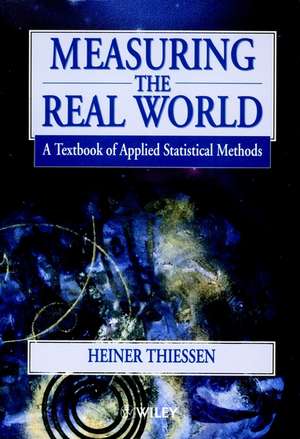 Measuring the Real World – A Textbook of Applied Statistical Methods de H Thiessen