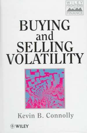 Buying & Selling Volatility de KB Connolly