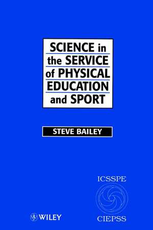 Science in the Service of Physical Education & Sport (ICSSPE) – The Story of the International council of Sport Science & Physical Education de S. Bailey