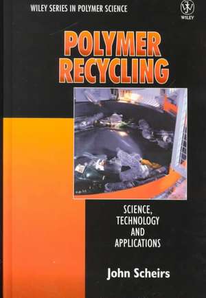 Polymer Recycling – Science, Technology & Applications de J Scheirs