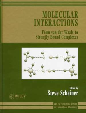 Molecular Interactions – From Van Der Waals to Strongly Bound Complexes de S Scheiner