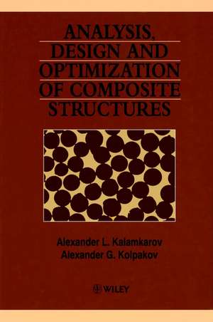 Analysis, Design and Optimization of Composite Structures de Alexander L Kalamkarov