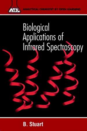 Biological Applications of Infrared Spectroscopy de B Stuart