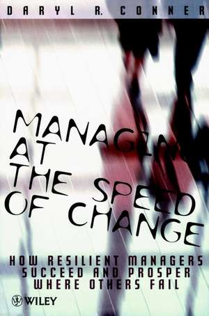 Managing at the Speed of Change – How Resilient Managers Succeed & Prosper where Others Fail (Paper only) de DR Conner