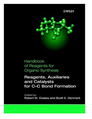 Reagents, Auxiliaries, and Catalysts for C–C Bond Formation de Robert M. Coates