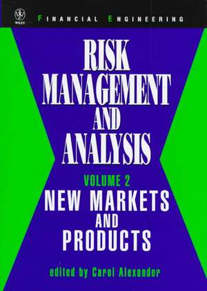 Risk Management & Analysis V 2 – New Markets & Products de C. Alexander