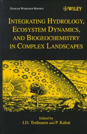 Dahlem Integrating Hydrology, Ecosystem Dynamics & Biogeochemistry in Complex Landscapes de JD Tenhunen