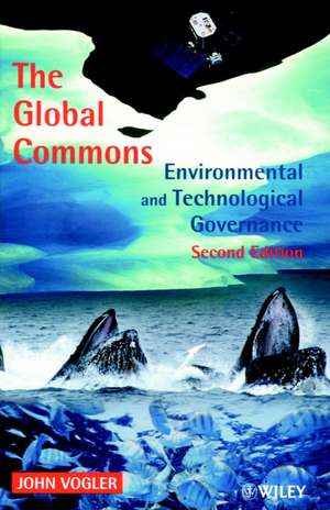 The Global Commons 2e – Environmental & Technological Governance de J Vogler