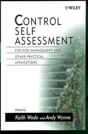 Control Self Assessment – For Risk Management & Other Practical Applications de K Wade