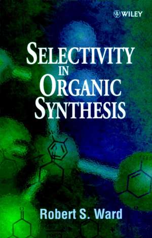 Selectivity in Organic Synthesis de RS Ward