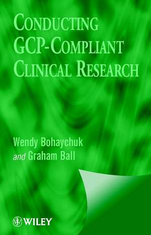 Conducting GCP–Compliant Clinical Research de W Bohaychuk