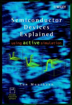 Semiconductor Devices Explained – Using Active Simulation +D de TJ Mouthaan