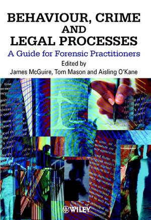 Behaviour, Crime & Legal Processes – A Guide for Forensic Practitioners de J McGuire