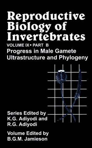 Reproductive Biology of Invertebrates V 9 PtB – Progress in Male Gamete Ultrastructure & Phylogeny de KG Adiyodi