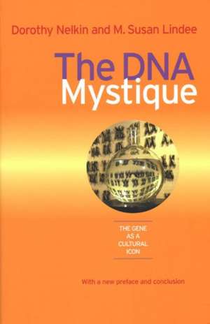 The DNA Mystique: The Gene as a Cultural Icon de Dorothy Nelkin