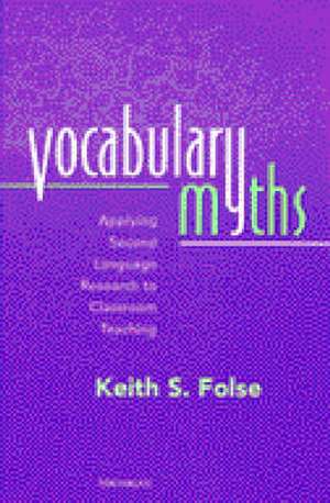 Vocabulary Myths: Applying Second Language Research to Classroom Teaching de Keith S. Folse