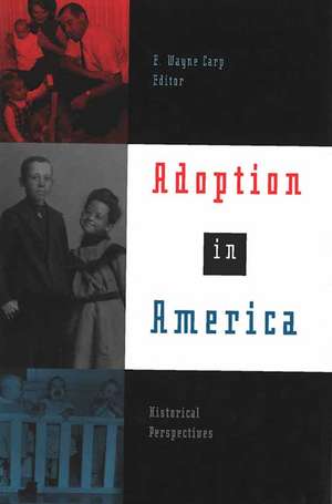 Adoption in America: Historical Perspectives de E. Wayne Carp