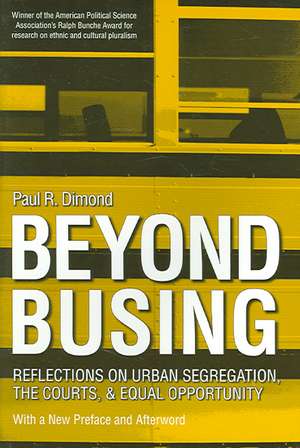 Beyond Busing: Reflections on Urban Segregation, the Courts, and Equal Opportunity de Paul R. Dimond