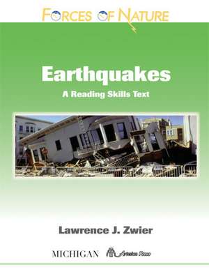 Forces of Nature, Earthquakes: A Reading Skills Text de Lawrence Zwier