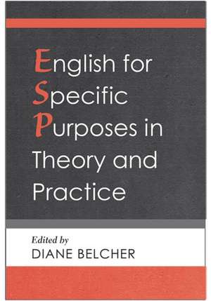 English for Specific Purposes in Theory and Practice de Diane Belcher