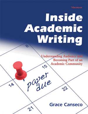 Inside Academic Writing: Understanding Audience and Becoming Part of an Academic Community de Grace Canseco