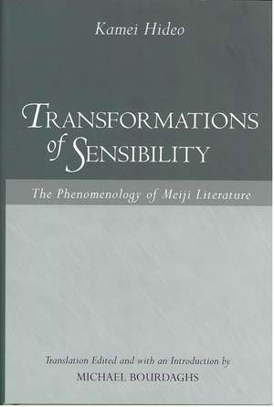 Transformations of Sensibility: The Phenomenology of Meiji Literature de Hideo Kamei