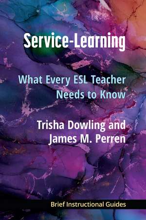 Service-Learning: What Every ESL Teacher Needs to Know de James Perren