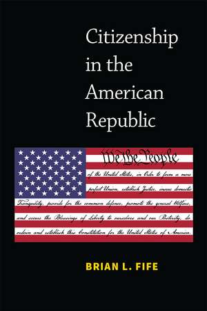 Citizenship in the American Republic de Brian L. Fife