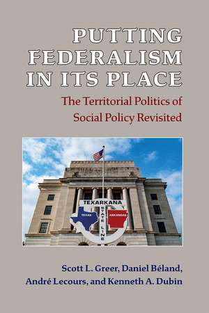 Putting Federalism in Its Place: The Territorial Politics of Social Policy Revisited de Scott L. Greer