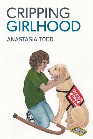 Cripping Girlhood de Anastasia Todd