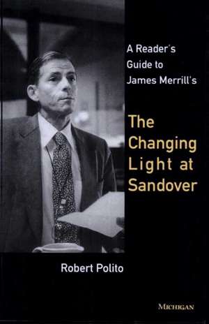 A Reader's Guide to James Merrill's The Changing Light at Sandover de Robert Polito