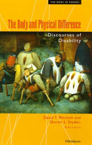 The Body and Physical Difference: Discourses of Disability de David T. Mitchell