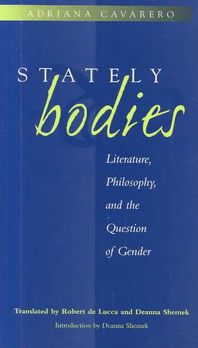 Stately Bodies: Literature, Philosophy, and the Question of Gender de Adriana Cavarero