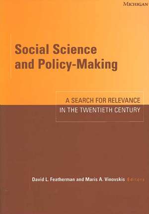 Social Science and Policy-Making: A Search for Relevance in the Twentieth Century de David Lee Featherman