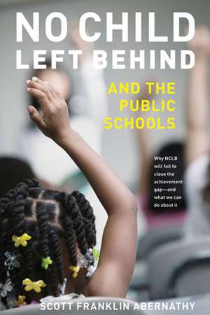 No Child Left Behind and the Public Schools de Scott Abernathy