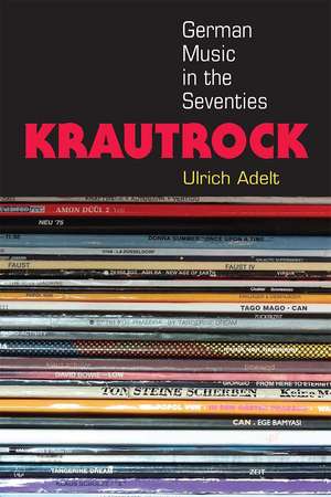 Krautrock: German Music in the Seventies de Ulrich Adelt