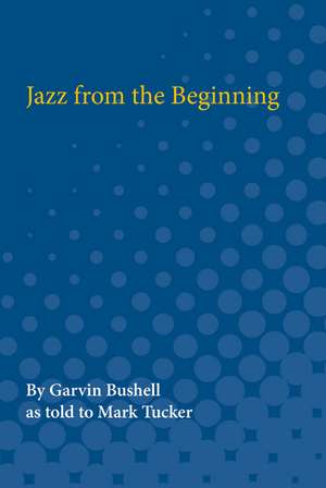 Jazz from the Beginning de Garvin Bushell